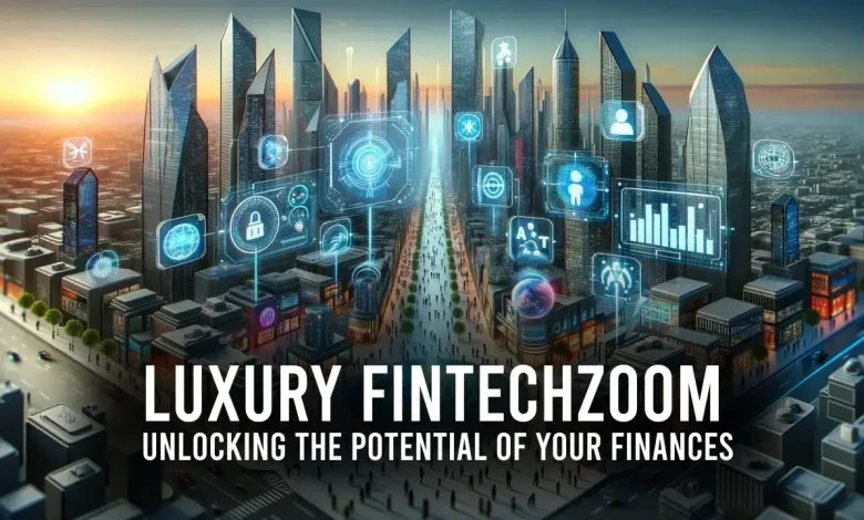 luxury fintechzoom